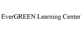 EVERGREEN LEARNING CENTER