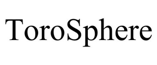 TOROSPHERE