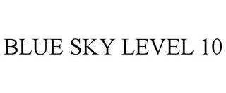 BLUE SKY LEVEL 10