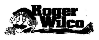 ROGER WILCO