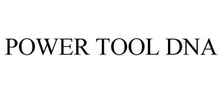 POWER TOOL DNA