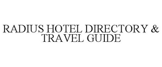 RADIUS HOTEL DIRECTORY & TRAVEL GUIDE