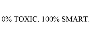 0% TOXIC. 100% SMART.