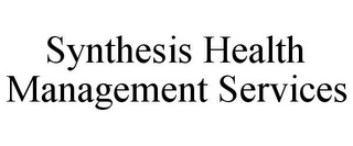 SYNTHESIS HEALTH MANAGEMENT SERVICES