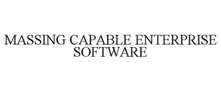 MASSING CAPABLE ENTERPRISE SOFTWARE