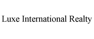 LUXE INTERNATIONAL REALTY