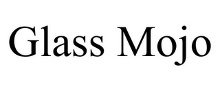 GLASS MOJO