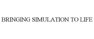 BRINGING SIMULATION TO LIFE