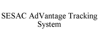 SESAC ADVANTAGE TRACKING SYSTEM