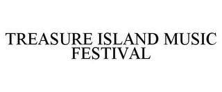 TREASURE ISLAND MUSIC FESTIVAL