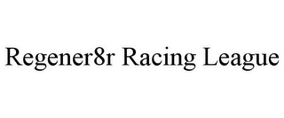 REGENER8R RACING LEAGUE