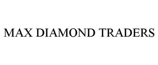 MAX DIAMOND TRADERS