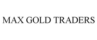 MAX GOLD TRADERS