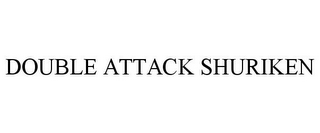 DOUBLE ATTACK SHURIKEN