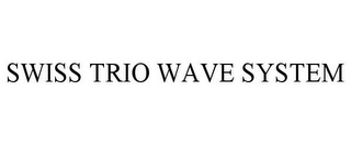 SWISS TRIO WAVE SYSTEM