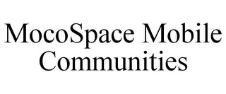 MOCOSPACE MOBILE COMMUNITIES