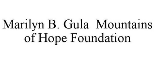 MARILYN B. GULA MOUNTAINS OF HOPE FOUNDATION