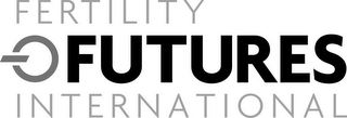 FERTILITY FUTURES INTERNATIONAL