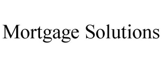 MORTGAGE SOLUTIONS