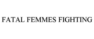 FATAL FEMMES FIGHTING