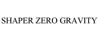 SHAPER ZERO GRAVITY