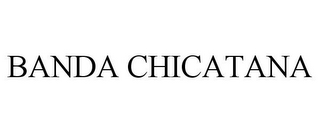 BANDA CHICATANA