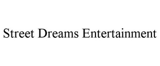 STREET DREAMS ENTERTAINMENT