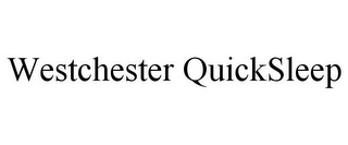 WESTCHESTER QUICKSLEEP