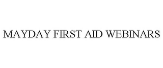 MAYDAY FIRST AID WEBINARS