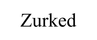 ZURKED