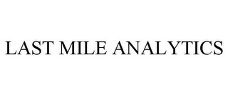 LAST MILE ANALYTICS