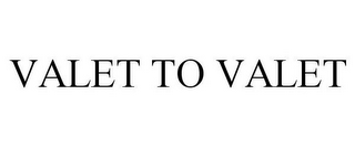 VALET TO VALET