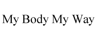 MY BODY MY WAY