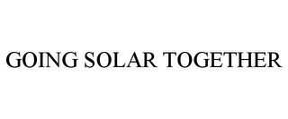 GOING SOLAR TOGETHER