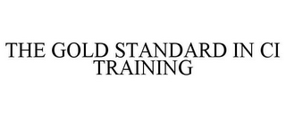 THE GOLD STANDARD IN CI TRAINING
