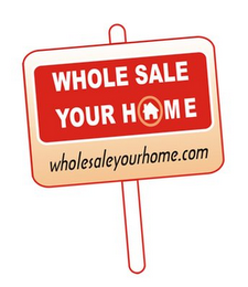 WHOLESALE YOUR HOME WHOLESALEYOURHOME.COM
