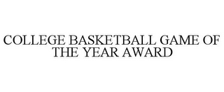 COLLEGE BASKETBALL GAME OF THE YEAR AWARD