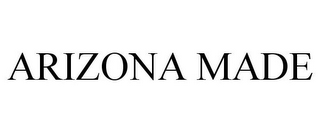 ARIZONA MADE