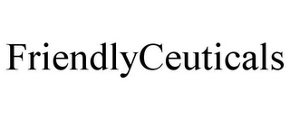 FRIENDLYCEUTICALS