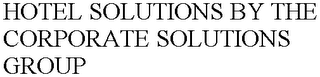 HOTEL SOLUTIONS BY THE CORPORATE SOLUTIONS GROUP