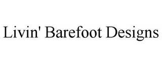 LIVIN' BAREFOOT DESIGNS