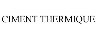 CIMENT THERMIQUE