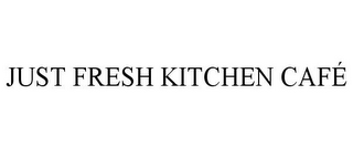 JUST FRESH KITCHEN CAFÉ