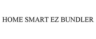 HOME SMART EZ BUNDLER