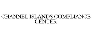 CHANNEL ISLANDS COMPLIANCE CENTER