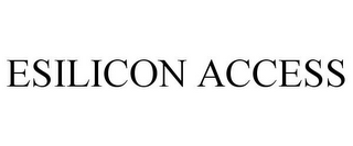 ESILICON ACCESS