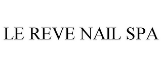LE REVE NAIL SPA