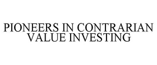 PIONEERS IN CONTRARIAN VALUE INVESTING