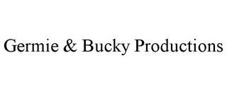 GERMIE & BUCKY PRODUCTIONS