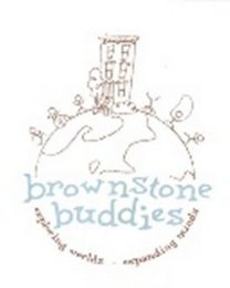 BROWNSTONE BUDDIES EXPLORING WORLDS EXPANDING MINDS